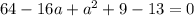 64-16a+a^2+9-13=0