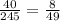 \frac{40}{245} = \frac{8}{49}