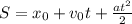 S = x_{0} + v_{0}t + \frac{at^{2}}{2 }