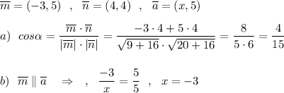 \overline{m}=(-3,5)\ \ ,\ \ \overline{n}=(4,4)\ \ ,\ \ \overline{a}=(x,5)\\\\a)\ \ cos\alpha =\dfrac{\overline{m}\cdot \overline{n}}{|\overline{m}|\cdot |\overline{n}|}=\dfrac{-3\cdot 4+5\cdot 4}{\sqrt{9+16}\cdot \sqrt{20+16}}=\dfrac{8}{5\cdot 6}=\dfrac{4}{15}\\\\\\b)\ \ \overline{m}\parallel \overline{a}\ \ \ \Rightarrow \ \ \ ,\ \ \dfrac{-3}{x}=\dfrac{5}{5}\ \ ,\ \ x=-3