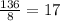 \frac{136}{8} = 17