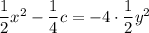 \dfrac12x^2-\dfrac14c=-4\cdot\dfrac12y^2