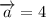 \overrightarrow{a} = 4