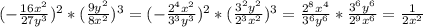 (-\frac{16x^{2}}{27y^{3}} )^{2}*(\frac{9y^{2}}{8x^{2}} )^{3}=(-\frac{2^{4}x^{2}}{3^{3}y^{3}} )^{2}*(\frac{3^{2}y^{2}}{2^{3}x^{2}} )^{3}=\frac{2^{8}x^{4}}{3^{6}y^{6}} *\frac{3^{6}y^{6}}{2^{9}x^{6}} =\frac{1}{2x^{2}}