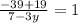 \frac{-39+19}{7-3y}=1