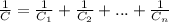 \frac{1}{C} = \frac{1}{C_{1}} + \frac{1}{C_{2}} + ... + \frac{1}{C_{n}}