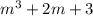 {m}^{3} + 2m + 3