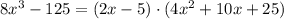 8x^3-125=(2x-5)\cdot(4x^2+10x+25)