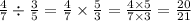 \frac{4}{7} \div \frac{3}{5} = \frac{4}{7} \times \frac{5}{3} = \frac{4 \times 5}{7 \times 3} = \frac{20}{21}