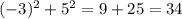 (-3)^{2} + 5^{2} = 9 + 25 = 34