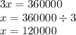 3x = 360000 \\ x = 360000 \div 3 \\ x = 120000