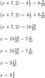 (x+7,2)-4\frac{1}{2} =6\frac{9}{20} \\\\(x+7,2)=4\frac{1}{2} +6\frac{9}{20} \\\\(x+7,2)=10\frac{19}{20}\\\\x=10\frac{19}{20}-7\frac{2}{10} \\\\x=10\frac{19}{20}-7\frac{4}{20} \\\\x=3\frac{15}{20} \\\\x=3\frac{3}{4}