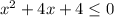 x^2+4x+4\leq 0