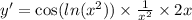 y' = \cos( ln({x}^{2} ) ) \times \frac{1}{ {x}^{2} } \times 2x