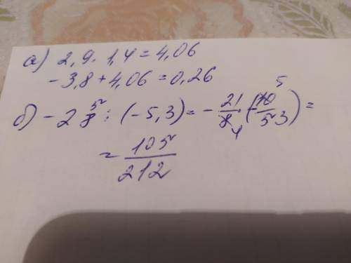 А)(-3,8)+(2,9)*(1,4) Б)(-2целых 5/8)÷(-5,3)​