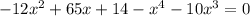 -12x^{2} +65x+14-x^{4} -10x^{3} = 0