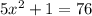 5x^{2}+1=76