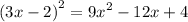 {(3x - 2)}^{2} = {9x}^{2} - 12x + 4