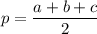 p=\dfrac{a+b+c}2