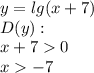 y = lg(x + 7) \\ D(y): \\ x + 7 0 \\ x - 7