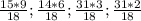 \frac{15*9}{18}; \frac{14*6}{18} ;\frac{31*3}{18} ;\frac{31*2}{18}