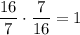 \dfrac{16}{7} \cdot \dfrac{7}{16} = 1