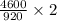 \frac{4600}{920} \times 2