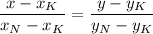 \dfrac{x-x_K}{x_N - x_K}= \dfrac{y-y_K}{y_N - y_K}