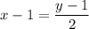 x-1= \dfrac{y-1}{2}