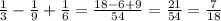 \frac{1}{3} -\frac{1}{9}+\frac{1}{6}=\frac{18-6+9}{54} =\frac{21}{54} =\frac{7}{18}