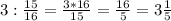 3:\frac{15}{16} =\frac{3*16}{15} =\frac{16}{5} =3\frac{1}{5}