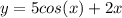 y=5cos(x)+2x