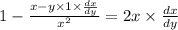 1 - \frac{x - y \times 1 \times \frac{dx}{dy} }{x {}^{2} } = 2x \times \frac{dx}{dy}