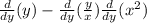 \frac{d}{dy} (y) - \frac{d}{dy}( \frac{y}{x} ) \frac{d}{dy} (x {}^{2} )