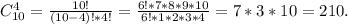 C_{10}^4=\frac{10!}{(10-4)!*4!}=\frac{6!*7*8*9*10}{6!*1*2*3*4} =7*3*10=210.