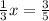 \frac{1}{3} x=\frac{3}{5}