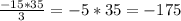 \frac{-15*35}{3}=-5*35=-175