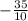 -\frac{35}{10}