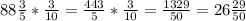 88\frac{3}{5}*\frac{3}{10} =\frac{443}{5} *\frac{3}{10} =\frac{1329}{50} =26\frac{29}{50}