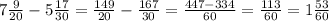 7 \frac{9}{20} - 5 \frac{17}{30} = \frac{149}{20} - \frac{167}{30} = \frac{447 - 334}{60} = \frac{113}{60} = 1 \frac{53}{60}