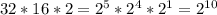 32*16*2=2^{5}*2^{4}*2^{1}=2^{10}