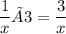 \displaystyle \frac{1}{x}×3=\frac{3}{x}