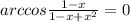 arccos \frac{1-x}{1-x+x^2} =0