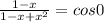 \frac{1-x}{1-x+x^2} = cos0