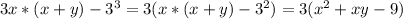 3x*(x+y)-3^3=3(x*(x+y)-3^2)=3(x^2+xy-9)