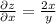 \frac{\partial z}{\partial x} = \frac{2x}{y}