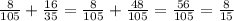 \frac{8}{105} + \frac{16}{35} = \frac{8}{105} + \frac{48}{105} = \frac{56}{105} = \frac{8}{15}