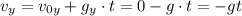 v_y = v_{0y} + g_y\cdot t = 0 - g\cdot t = -gt