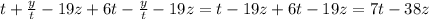 t + \frac{y}{t} - 19z + 6t - \frac{y}{t} - 19z = t - 19z + 6t - 19z = 7t - 38z