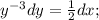 y^{-3}dy=\frac{1}{2}dx;